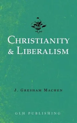 Christianity & Liberalism • $11.62