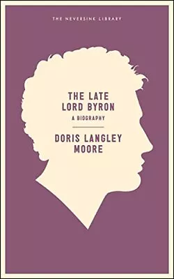 Late Lord Byron The: A Biography (... Doris Langley M • £8.70