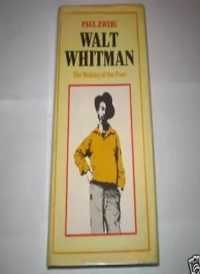 Walt Whitman: Making Of The PoetPaul Zweig • £8.21