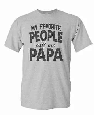 My Favorite People CALL ME PAPA - Unisex T-Shirt • $12.95