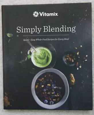 Vitamix Simply Blending Recipe Book Hardcover Whole-Food Recipes Jodi Berg SS20 • $11.99