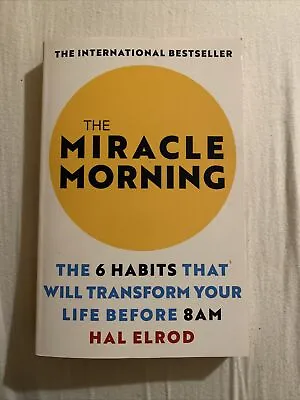 The Miracle Morning: The 6 Habits That Will Transform Your Life Before 8AM By... • £7.77