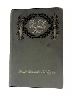 The Old Peabody Pew A Christmas Romance Of A Country Church (1907) (ID:14394) • £12.71
