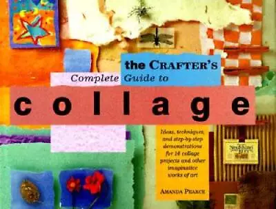 The Crafters Complete Guide To Collage - Hardcover - ACCEPTABLE • $5.38