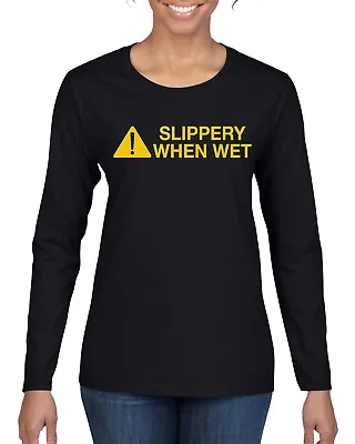 £24.57 • Buy Caution! Slippery When Wet Women Long Sleeve Shirt