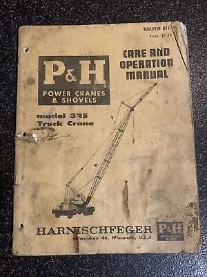 P And H Power Cranes And Shovels Model 325 Truck Crane Care And Operation Manual • $79.99