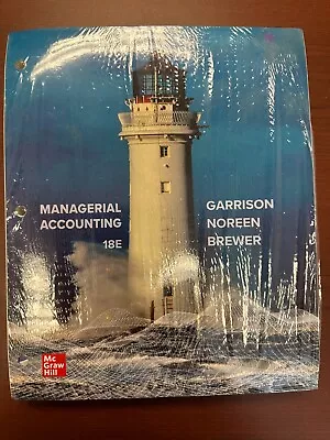 Managerial Accounting 18 E By Garrison Noreen & Brewer- Loose Leaf • $80