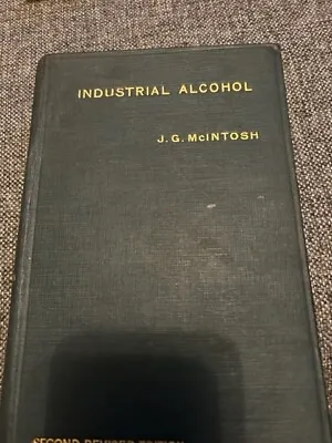 Industrial Alcohol By J. G. McIntosh - 1923 • £301.60