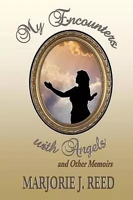 My Encounters With Angels And Other Memoirs By Marjorie J. Reed (English) Paperb • $27.60