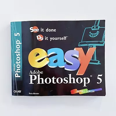 Easy Adobe Photoshop 5 Paperback Book 1999 • $20.68