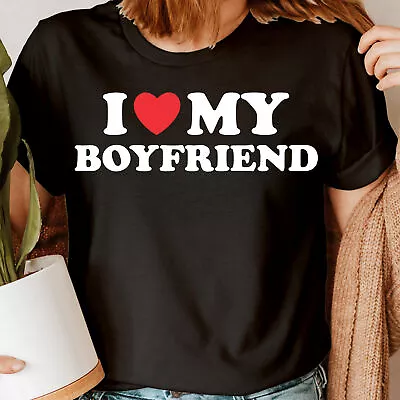 Funny I Love My Boyfriend Girlfriend Gift Novelty Womens T-Shirts Tee Top #DNE#2 • $5.04