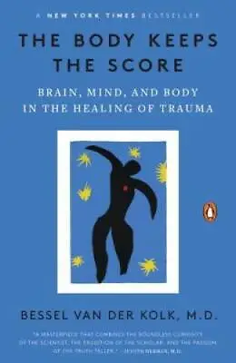 $12.32 • Buy The Body Keeps The Score: Brain, Mind, And Body In The Healing Of Trauma - GOOD
