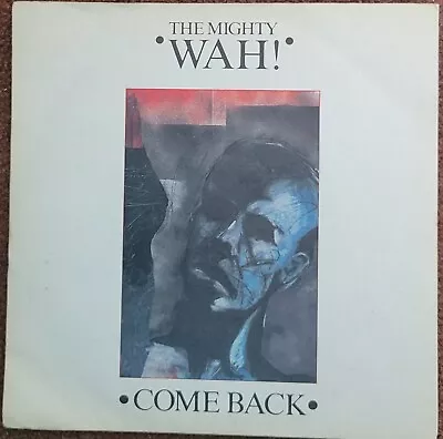 The Mighty Wah! Come Back. 7  Single. OPicture Sleeve • £3