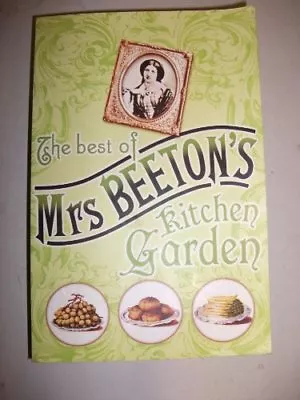 The Best Of Mrs. Beeton's Kitchen Garden By Mrs. Beeton • £2.51