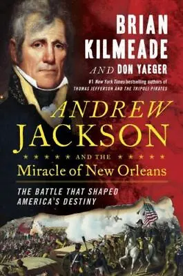 Yaeger Don : Andrew Jackson And The Miracle Of New Or • $4.54