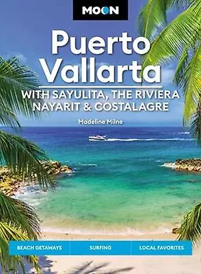 Moon Puerto Vallarta: With Sayulita The Riviera Nayarit & Costalegre: Getaways • $44.99