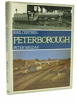Peterborough (Rail Centres) Peter Waszak Used; Good Book • £5.73