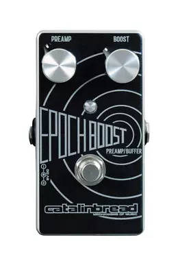 Catalinbread Epoch Boost Preamp Buffer Pedal. New! • $159.99