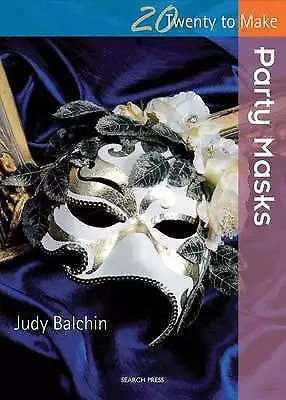 Twenty To Make - Party Masks By Judy Balchin - Craft Book • £4.99