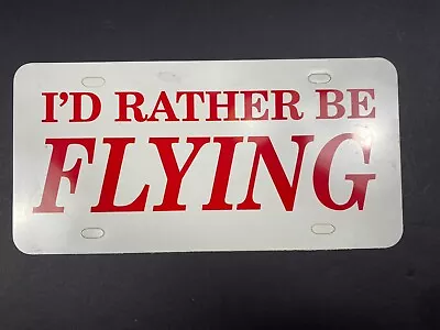 I'd Rather Be Flying License Plate • $9.99