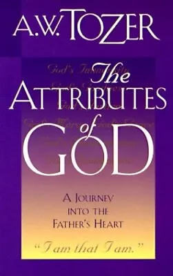 The Attributes Of God: A Journey Into ... Tozer A. W. • £6.49