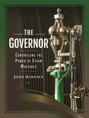 The Governor: Controlling The Power Of Steam Machines By Hannavy John: Used • $38.53