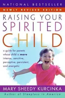 Raising Your Spirited Child: A Guide For Parents Whose Child Is More Inte - GOOD • $3.78