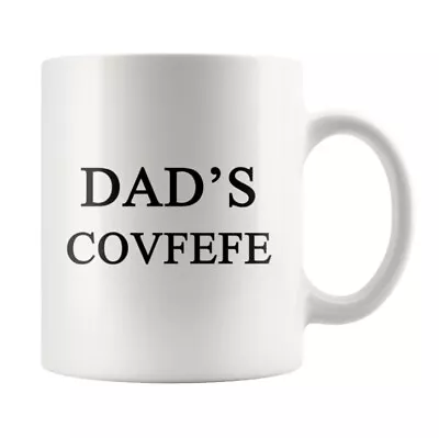 Dad's Covfefe Father MAGA Mug 11 Oz Donald Trump Ceramic Novelty Coffee Cup Mug • $17.99