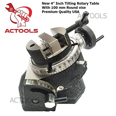 4  Tilting Rotary Table With 100 Mm Round Vise Premium Quality USA • $152.90