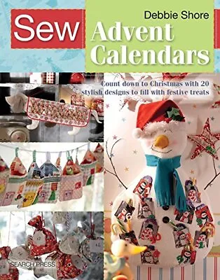 Sew Advent Calendars: Count Down To Christmas With 20 Stylis... By Shore Debbie • £4.99