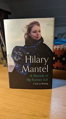 Hilary Mantel - A Memoir Of My Former Self   A Life In Writing - New  • £10