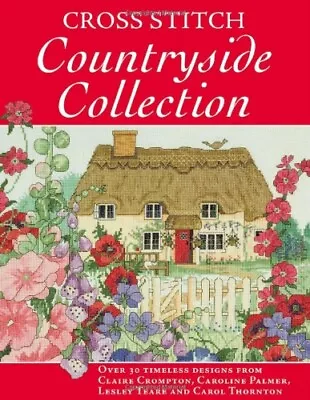 Cross Stitch Countryside Collection: 30 Timeless Designs-Claire  • £3.27