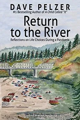 Return To The River: Reflections On Life Choices During A Pandemic By Dave Pelz • £10.57