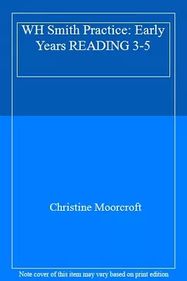 £75 • Buy WH Smith Practice: Early Years READING 3-5-Christine Moorcroft
