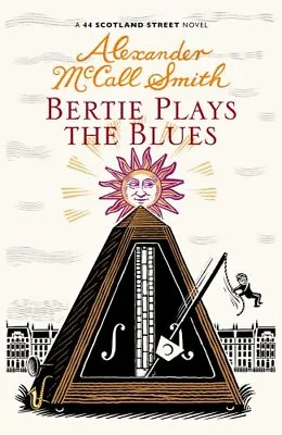 Bertie Plays The Blues: 44 Scotland Street (44 Scotland Street 7)Alexander McC • £3.26