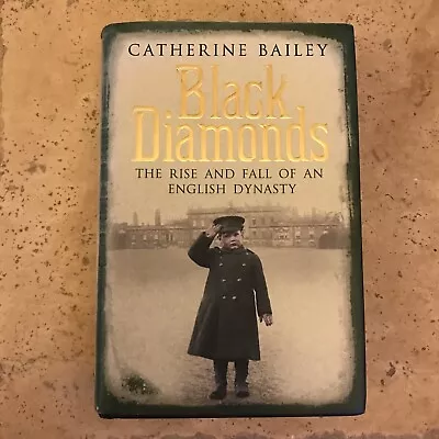 £12 • Buy Black Diamonds: The Rise And Fall Of A Great English Dynasty By Catherine Baile