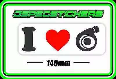 Sticker I Love Turbo Import Boosted Drift Rally Race Commodore Xr6 Ford Car Boat • $4.92