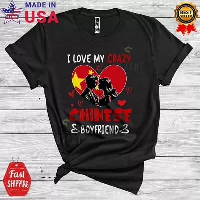 I Love My Crazy Chinese Boyfriend Funny China Proud Couple Valentine T-Shirt • $14.36