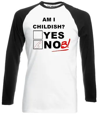 Am I Childish Long Sleeve Baseball Shirt - Funny Joke Rude Gift Retro Adult • £15.99