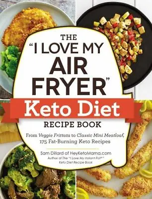 The  I Love My Air Fryer  Keto Diet Recipe Book: From Veggie Frittata To Classic • $4.75
