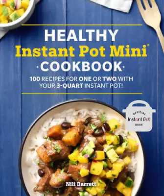 Healthy Instant Pot Mini Cookbook: 100 Recipes For One Or Two With Your 3 - GOOD • $7.80