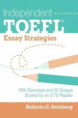 Independent Toefl Essay Strategies: With Exercises And 90 Essays Scored By ... • $10.17