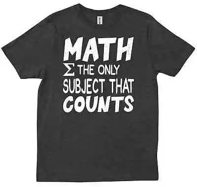 Math The Only Subject That Counts Funny Math Lovers Teacher Gift T-shirt • $28.99