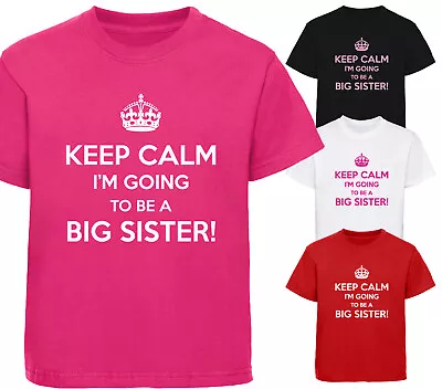 Girls Keep Calm I'm Going To Be A Big Sister T-Shirt Childrens Tshirt Top Gift • £9.25