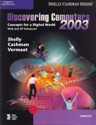 Discovering Computers 2003 : Complete Concepts And Techniques By Gary B. Shelly • $3.10