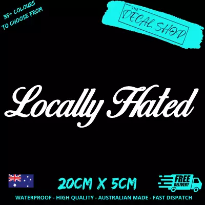 $6.50 • Buy LOCALLY HATED Funny Sticker Car Decal Vinyl Drift JDM Sticker Illest Hoon Spoon