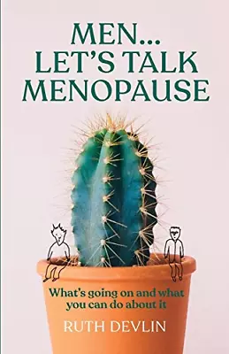 Men… Let’s Talk Menopause: What’s Going On And What You Can Do About It • £5.19