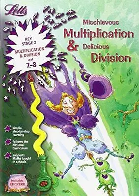 Mischievous Multiplication And Delicious Division Age 7-8 (Letts Magical Skills) • $4.42