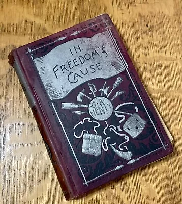 IN FREEDOM'S CAUSE: A Story Of Wallace And Bruce 1894 G.A. Henty Antique VTG HC* • $7.50