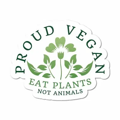 Proud Vegan Eat Plants Not Animals Sticker Decal Animal Vegan Planet • $5.99